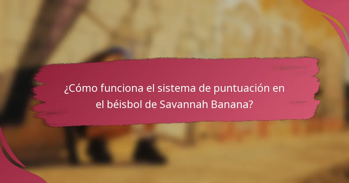 ¿Cómo funciona el sistema de puntuación en el béisbol de Savannah Banana?