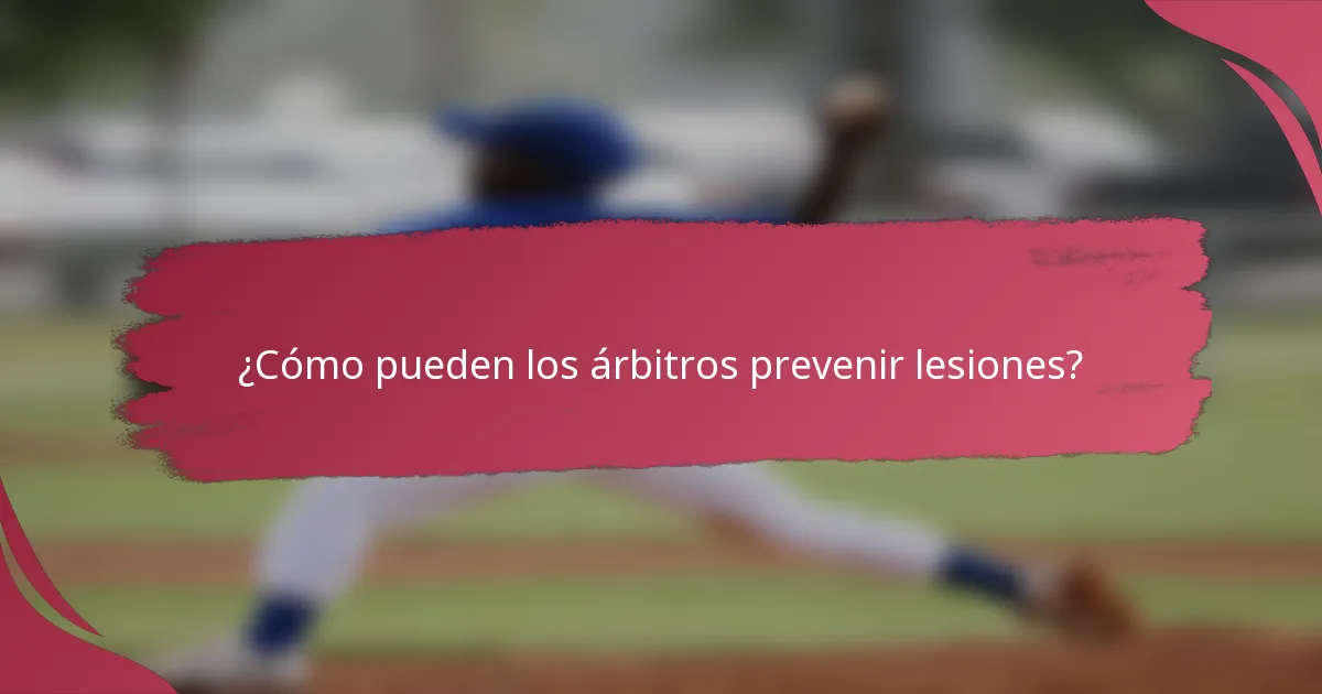 ¿Cómo pueden los árbitros prevenir lesiones?