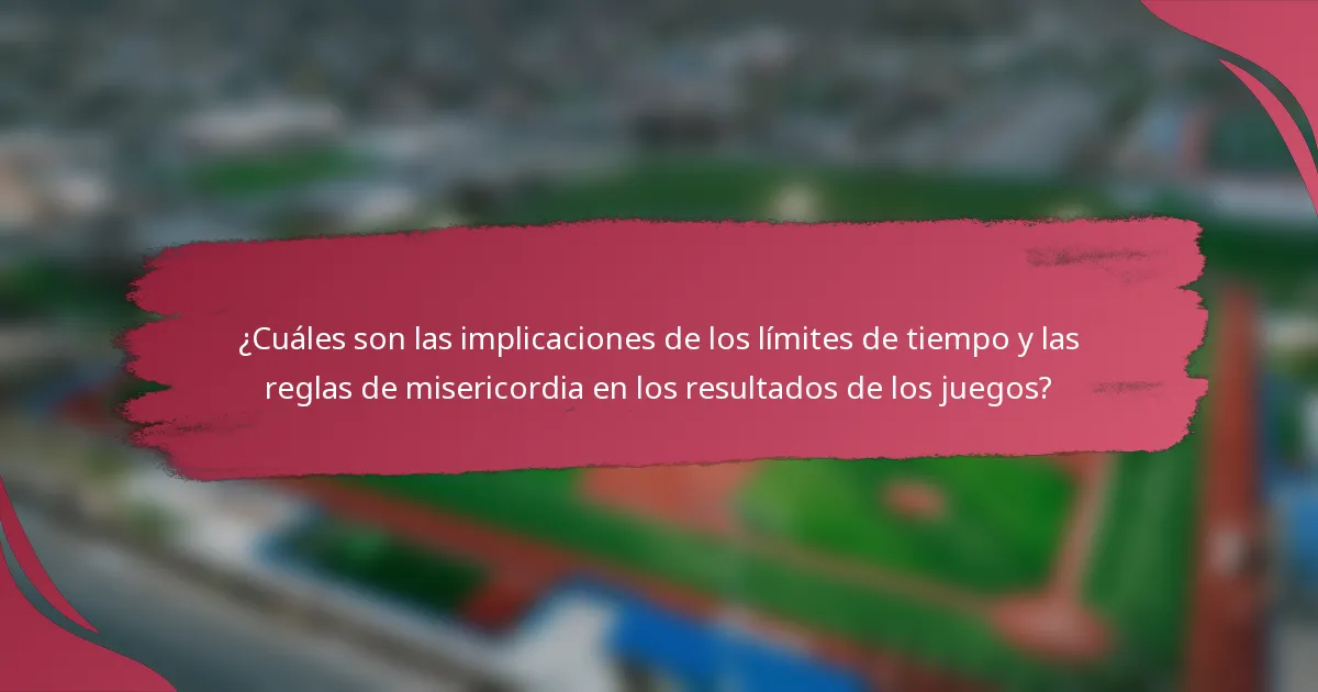 ¿Cuáles son las implicaciones de los límites de tiempo y las reglas de misericordia en los resultados de los juegos?