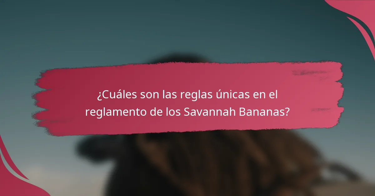 ¿Cuáles son las reglas únicas en el reglamento de los Savannah Bananas?