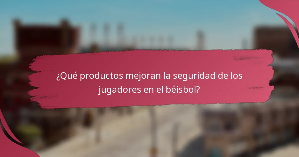 ¿Qué productos mejoran la seguridad de los jugadores en el béisbol?